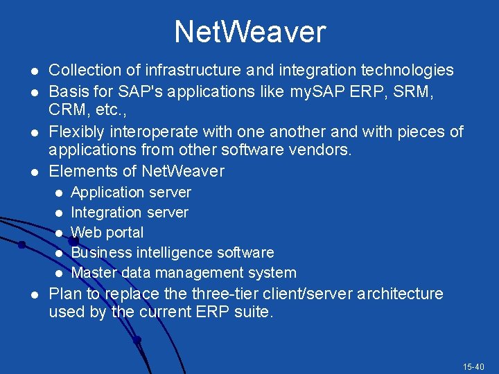 Net. Weaver l l Collection of infrastructure and integration technologies Basis for SAP's applications