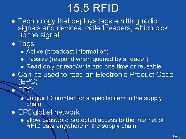 15. 5 RFID l l Technology that deploys tags emitting radio signals and devices,