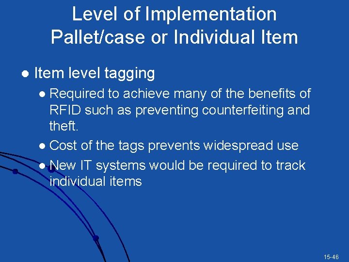 Level of Implementation Pallet/case or Individual Item level tagging Required to achieve many of