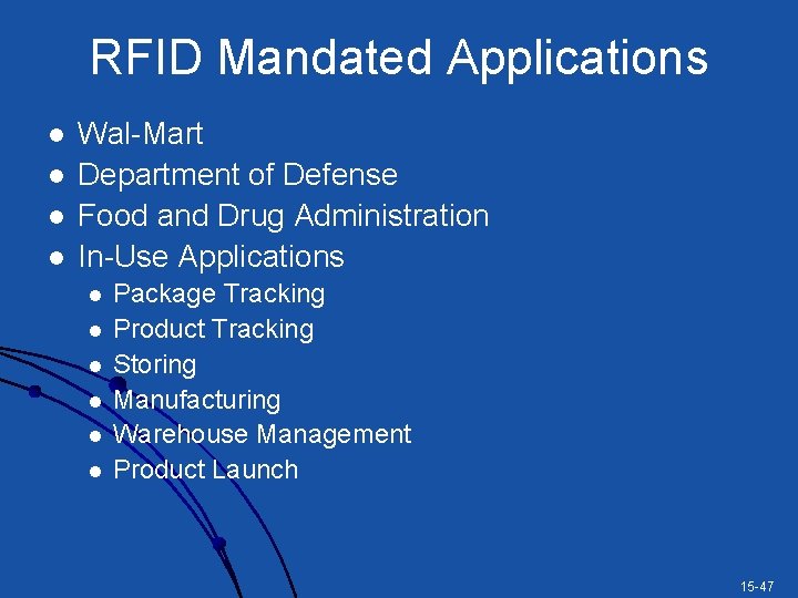 RFID Mandated Applications l l Wal-Mart Department of Defense Food and Drug Administration In-Use