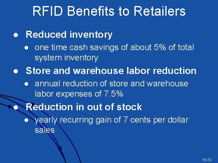 RFID Benefits to Retailers l Reduced inventory l l Store and warehouse labor reduction