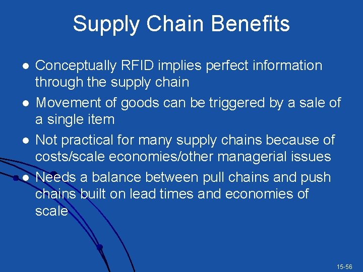 Supply Chain Benefits l l Conceptually RFID implies perfect information through the supply chain