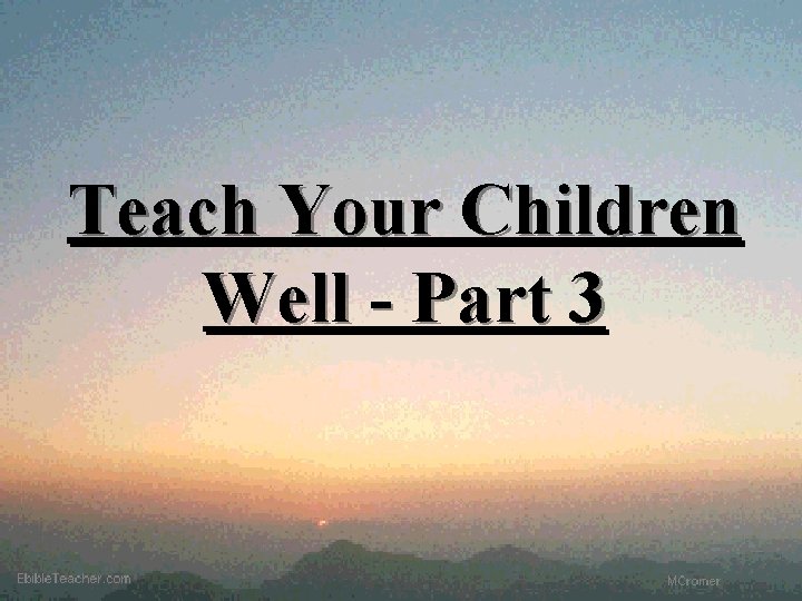 Teach Your Children Well - Part 3 