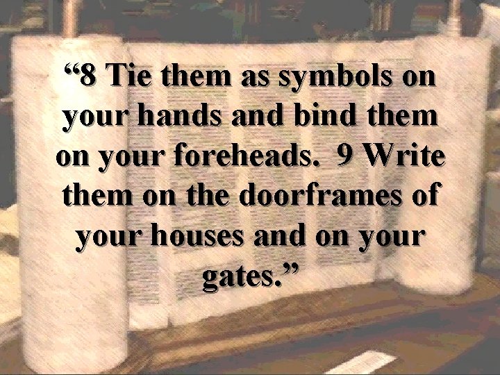 “ 8 Tie them as symbols on your hands and bind them on your