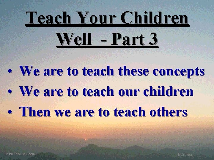 Teach Your Children Well - Part 3 • • • We are to teach