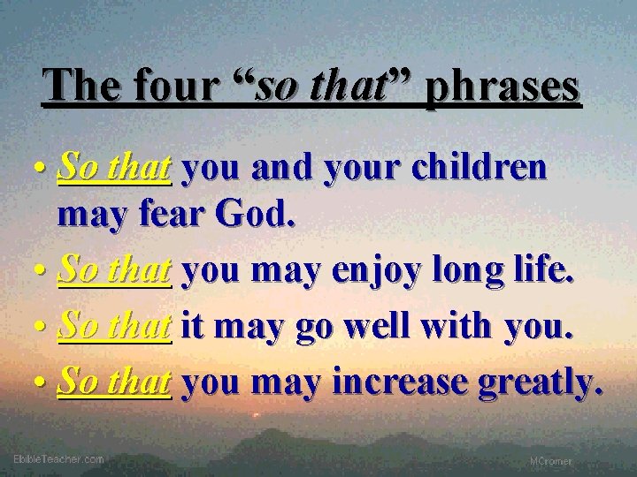 The four “so that” phrases • So that you and your children may fear