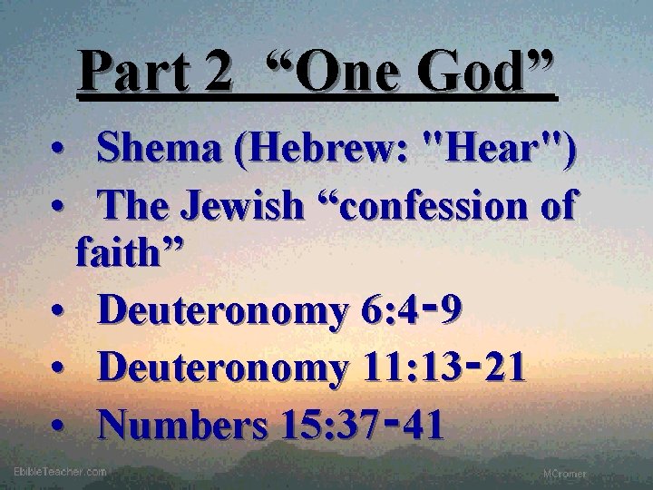 Part 2 “One God” • Shema (Hebrew: "Hear") • The Jewish “confession of faith”