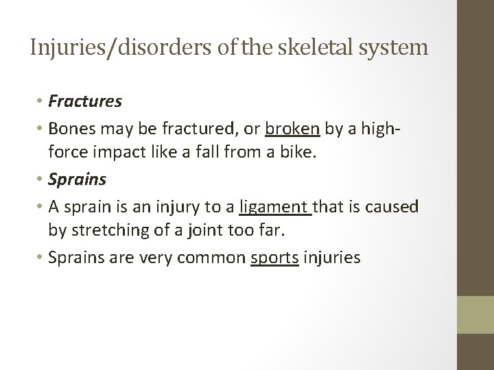 Injuries/disorders of the skeletal system • Fractures • Bones may be fractured, or broken