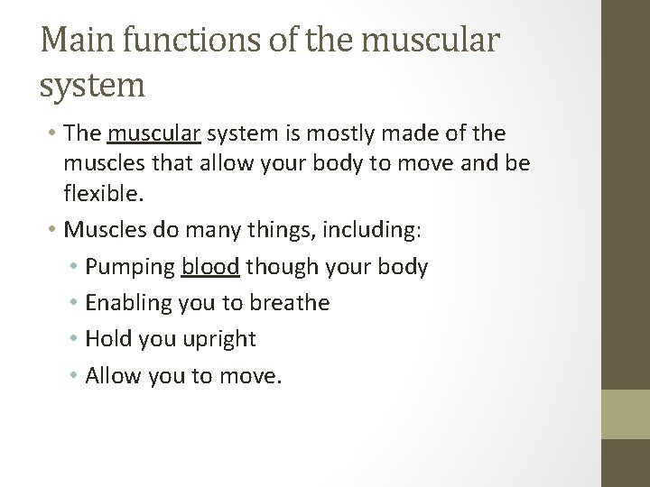 Main functions of the muscular system • The muscular system is mostly made of