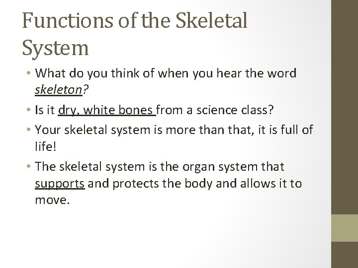 Functions of the Skeletal System • What do you think of when you hear