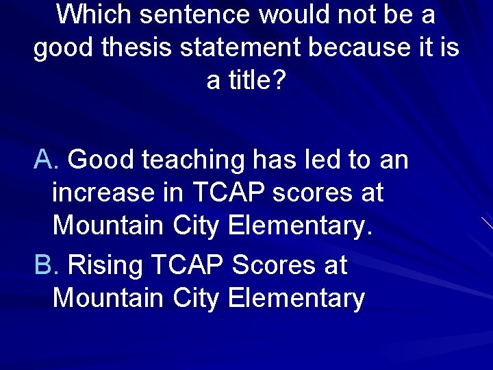 Which sentence would not be a good thesis statement because it is a title?
