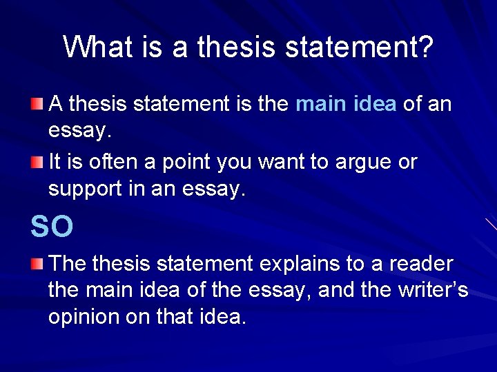 What is a thesis statement? A thesis statement is the main idea of an