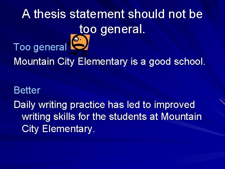 A thesis statement should not be too general. Too general Mountain City Elementary is