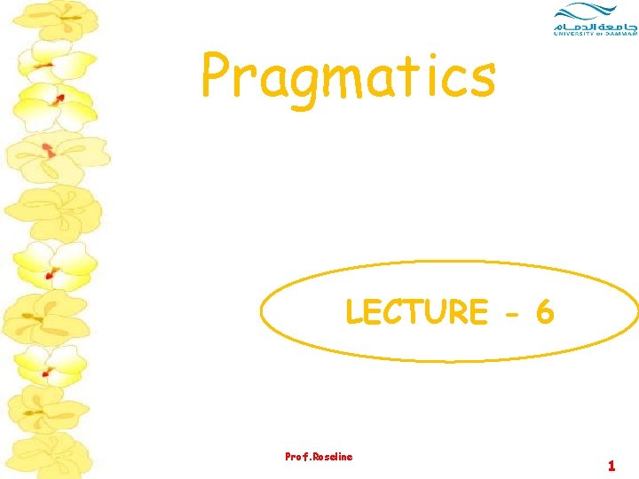 Pragmatics LECTURE - 6 Prof. Roseline 1 