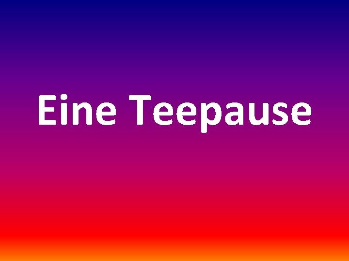 Eine Teepause 