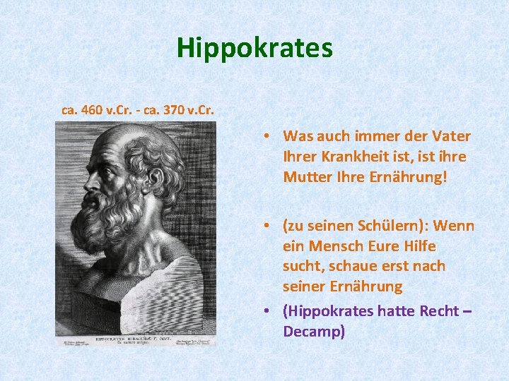 Hippokrates ca. 460 v. Cr. - ca. 370 v. Cr. • Was auch immer