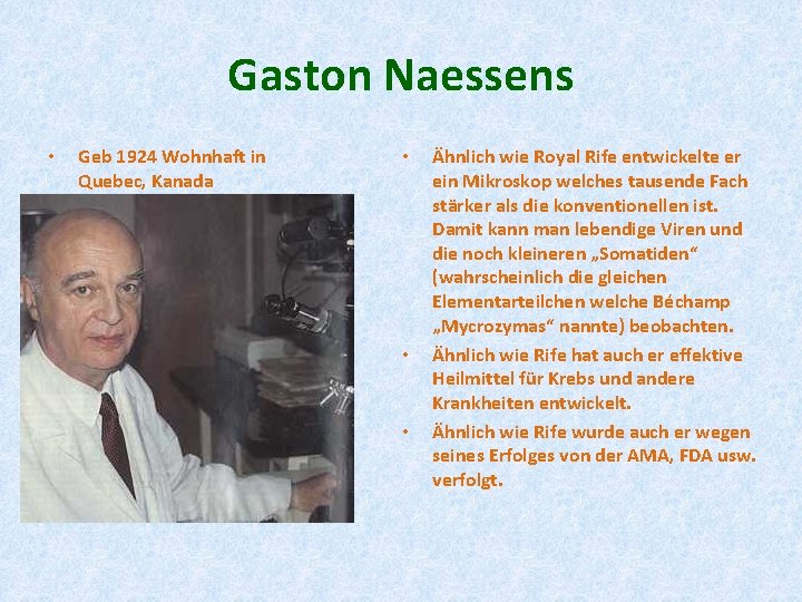 Gaston Naessens • Geb 1924 Wohnhaft in Quebec, Kanada • • • Ähnlich wie