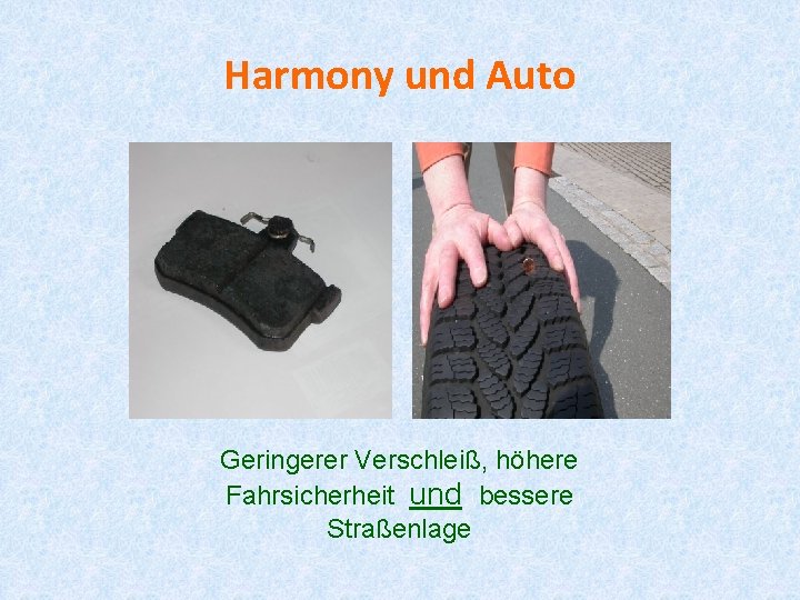 Harmony und Auto Geringerer Verschleiß, höhere Fahrsicherheit und bessere Straßenlage 