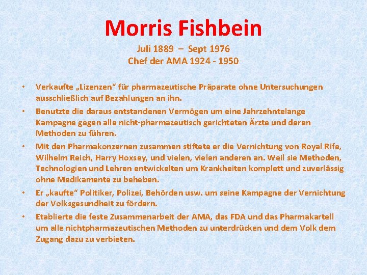 Morris Fishbein Juli 1889 – Sept 1976 Chef der AMA 1924 - 1950 •