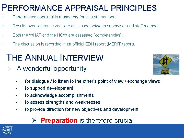 PERFORMANCE APPRAISAL PRINCIPLES • Performance appraisal is mandatory for all staff members • Results