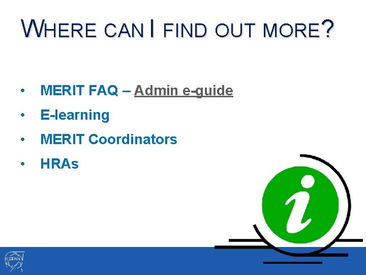 WHERE CAN I FIND OUT MORE? • MERIT FAQ – Admin e-guide • E-learning