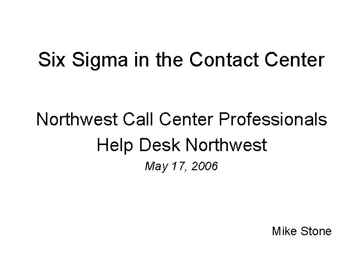 Six Sigma in the Contact Center Northwest Call