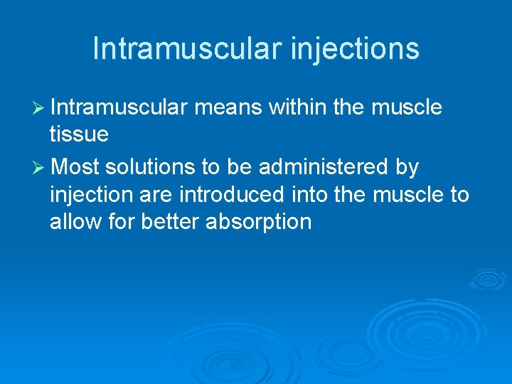 Intramuscular injections Ø Intramuscular means within the muscle tissue Ø Most solutions to be