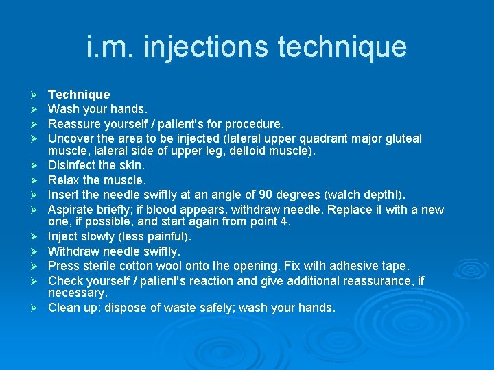 i. m. injections technique Ø Ø Ø Ø Technique Wash your hands. Reassure yourself
