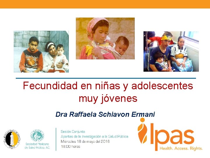 Fecundidad en niñas y adolescentes muy jóvenes Dra Raffaela Schiavon Ermani 