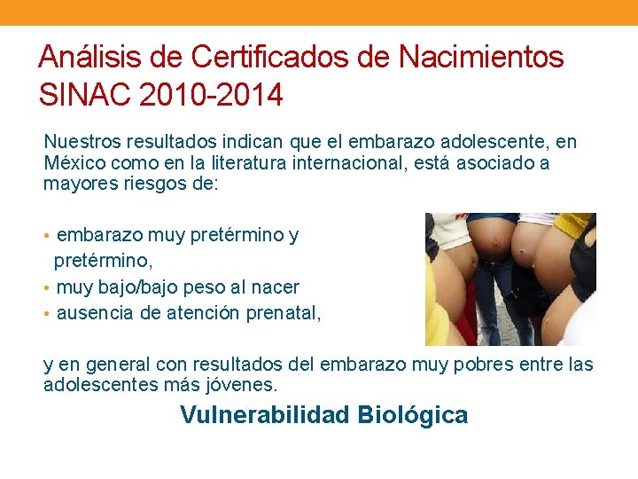 Análisis de Certificados de Nacimientos SINAC 2010 -2014 Nuestros resultados indican que el embarazo
