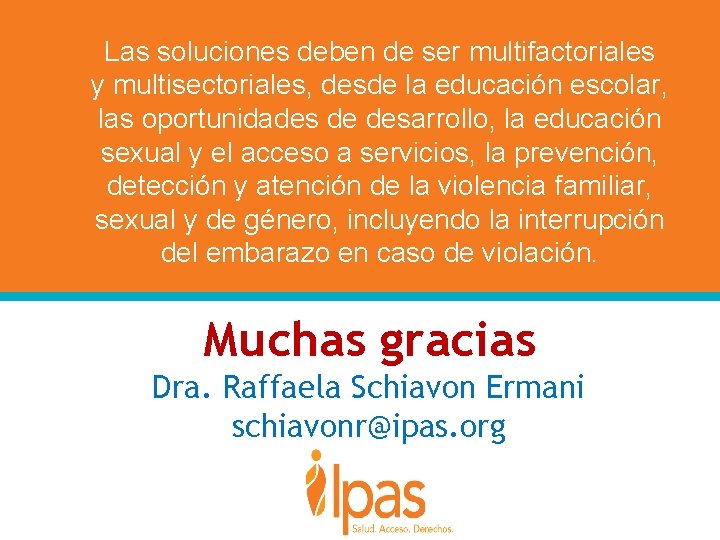 Las soluciones deben de ser multifactoriales y multisectoriales, desde la educación escolar, las oportunidades