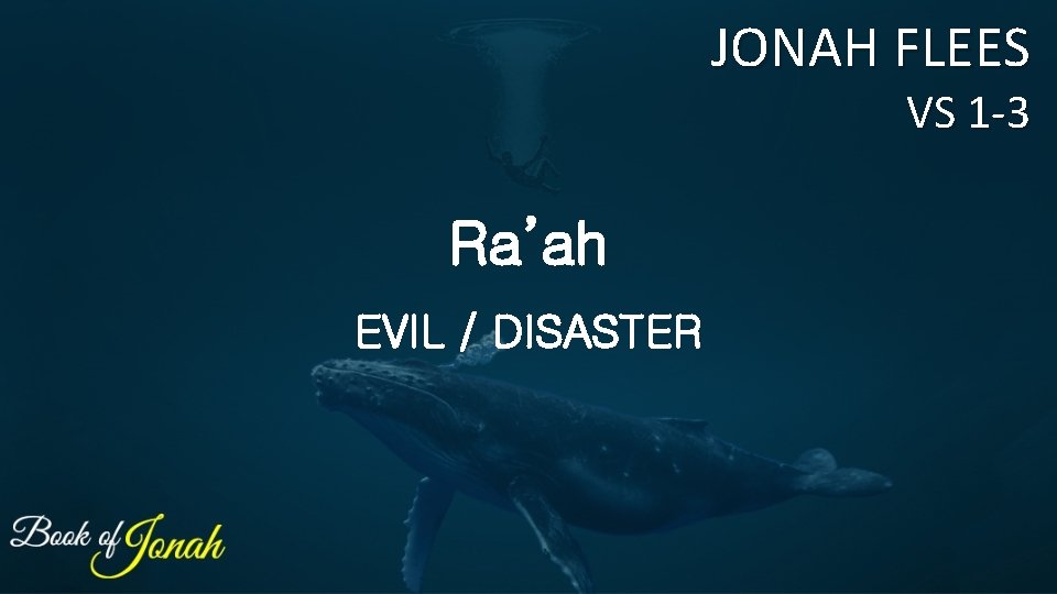 JONAH FLEES VS 1 -3 Ra’ah EVIL / DISASTER 