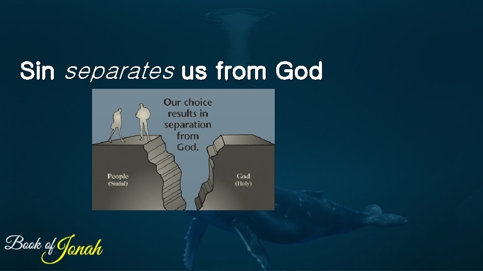 Sin separates us from God 