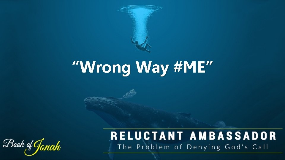 “Wrong Way #ME” “Wrong Way #ME”