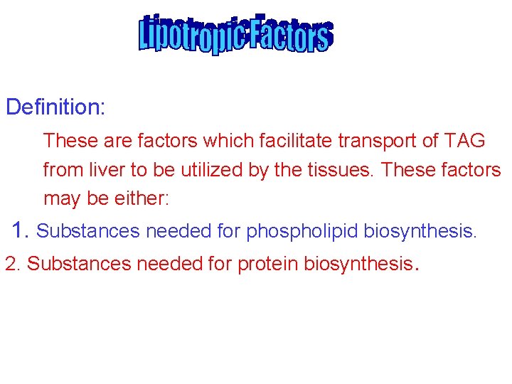 Definition: These are factors which facilitate transport of TAG from liver to be utilized