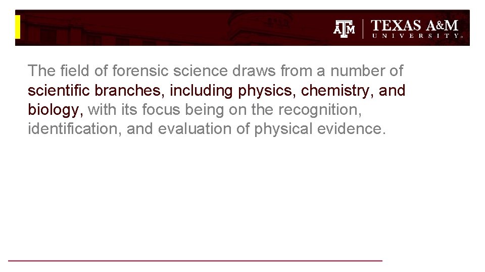 The field of forensic science draws from a number of scientific branches, including physics, The field of forensic science draws from a number of scientific branches, including physics,