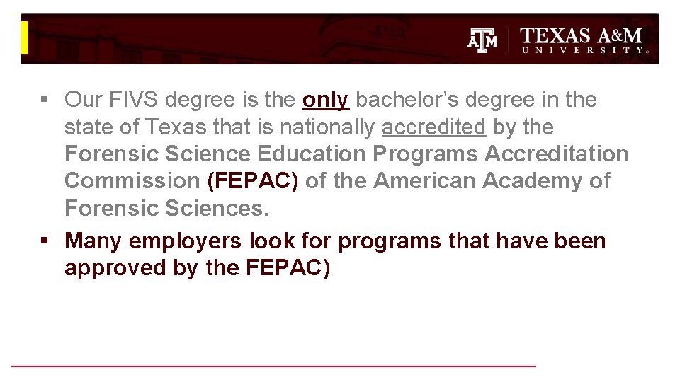 § Our FIVS degree is the only bachelor’s degree in the state of Texas § Our FIVS degree is the only bachelor’s degree in the state of Texas