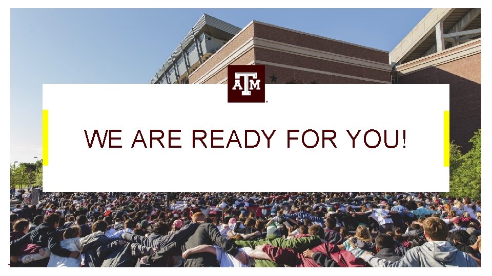 WE ARE READY FOR YOU! WE ARE READY FOR YOU!