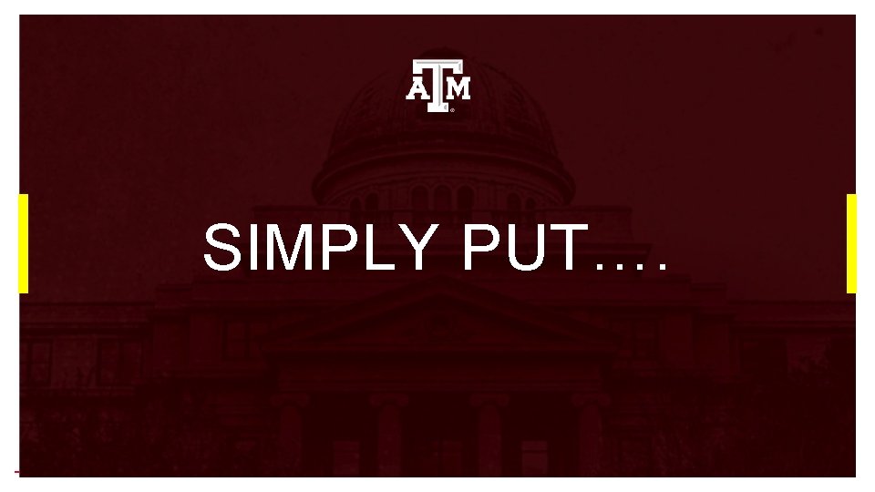 SIMPLY PUT…. SIMPLY PUT….