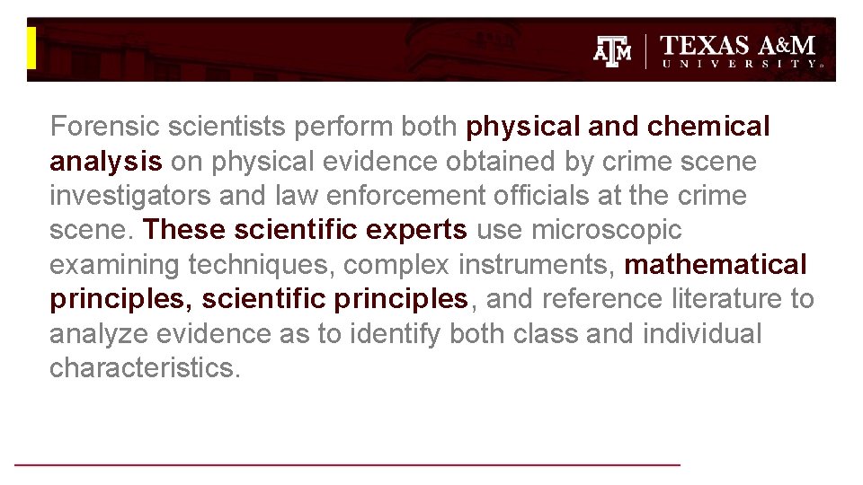 Forensic scientists perform both physical and chemical analysis on physical evidence obtained by crime Forensic scientists perform both physical and chemical analysis on physical evidence obtained by crime