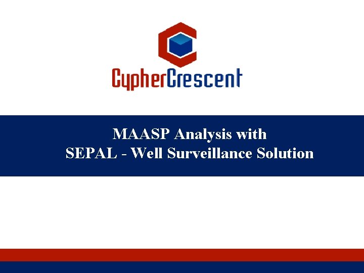 MAASP Analysis with SEPAL - Well Surveillance Solution 