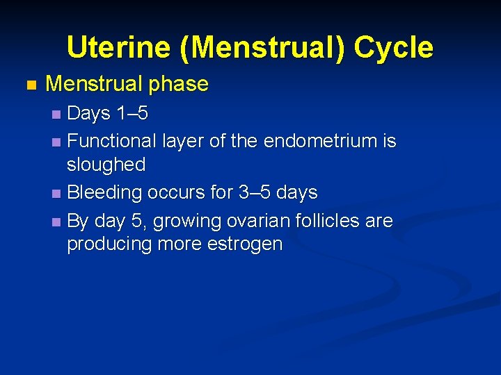 Uterine (Menstrual) Cycle n Menstrual phase Days 1– 5 n Functional layer of the