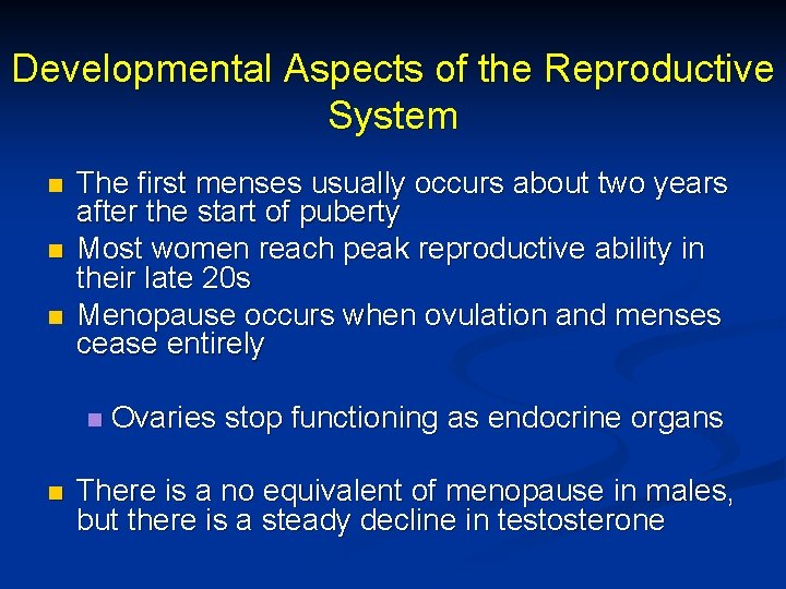 Developmental Aspects of the Reproductive System n n n The first menses usually occurs