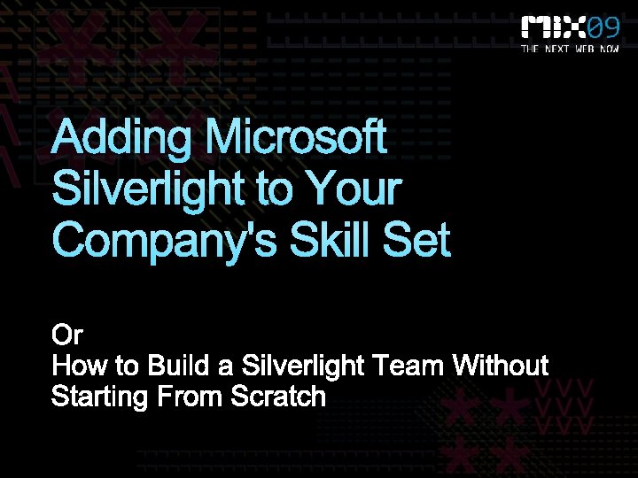 Adding Microsoft Silverlight to Your Company's Skill Set 