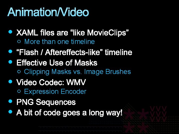 Animation/Video More than one timeline Clipping Masks vs. Image Brushes Expression Encoder 