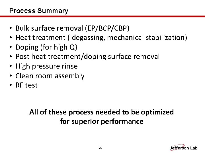 Process Summary • • Bulk surface removal (EP/BCP/CBP) Heat treatment ( degassing, mechanical stabilization) Process Summary • • Bulk surface removal (EP/BCP/CBP) Heat treatment ( degassing, mechanical stabilization)