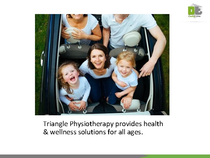 Triangle Physiotherapy provides health & wellness solutions for all ages. 