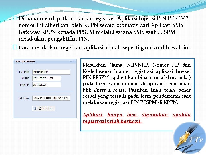 � Dimana mendapatkan nomor registrasi Aplikasi Injeksi PIN PPSPM? nomor ini diberikan oleh KPPN