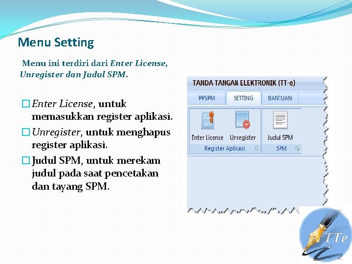 Menu Setting Menu ini terdiri dari Enter License, Unregister dan Judul SPM. �Enter License,