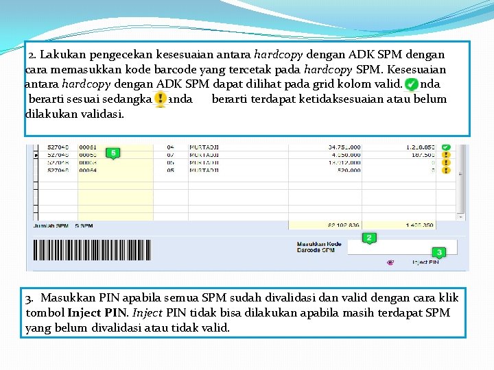  2. Lakukan pengecekan kesesuaian antara hardcopy dengan ADK SPM dengan cara memasukkan kode